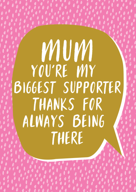 mum-you-re-my-biggest-supporter-cards-only